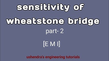 sensitivity of wheatstone bridge part -2 || EMI ushendra