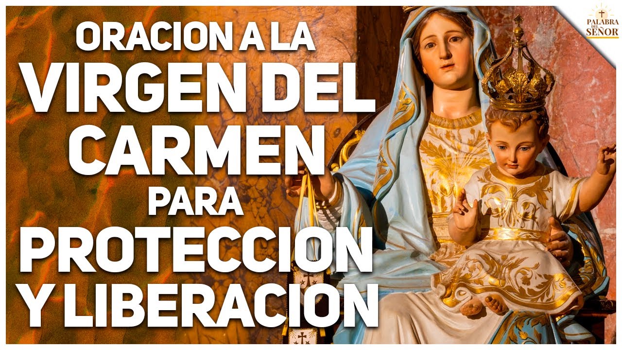 🌹Oración a la VIRGEN del CARMEN para protección y liberación de ...