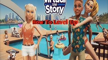 How To Level Up In Virtual Sim Story |