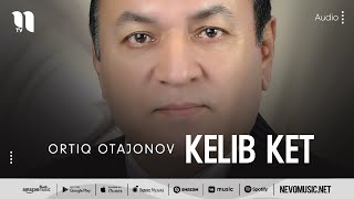 Ortiq Otajonov - Kelib ket (audio)