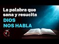 LA PALABRA QUE SANA Y RESUCITA. Dios Nos Habla @MisionRuah