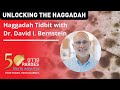 Unlocking the Haggadah - Haggadah Tidbits with Dr. David I. Bernstein