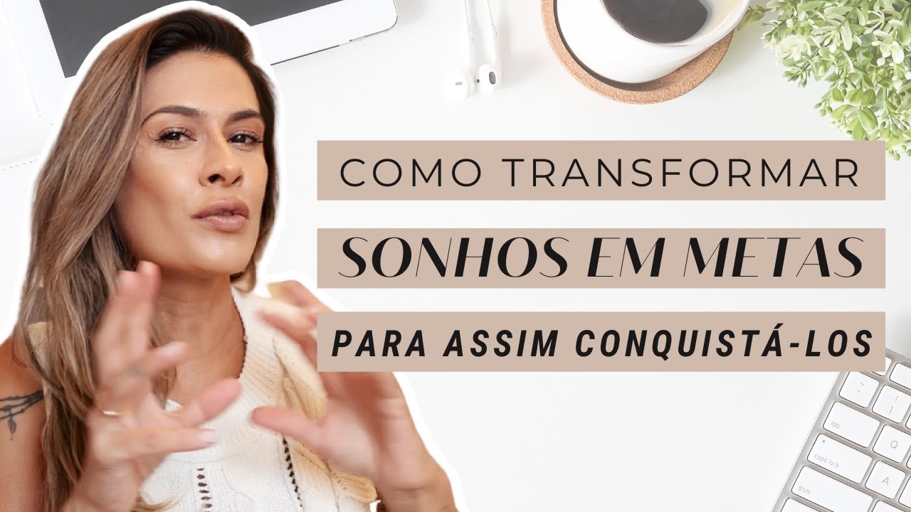COMO TRANSFORMAR SONHOS EM METAS: UM PASSO A PASSO PARA ALCANÇAR O ...