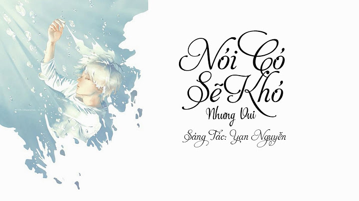 Nói Có Sẽ Khó Nhưng Vui | Yan Nguyễn | MV Lyric