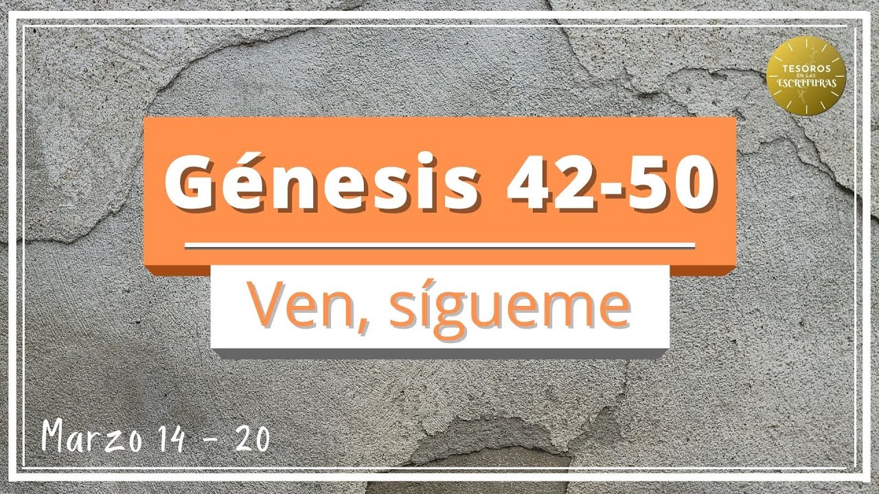 Ven Sigueme 2022 | Genesis 42-50 | Antiguo Tesatamento | TEE 116