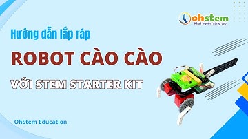 Hướng dẫn lắp ráp "Robot cào cào" với STEM Starter Kit - OhStem Education