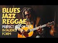 Music That Feels Like Coming Home to Yourself | 2-Hour Soul-Soothing Reggae Jazz Blues