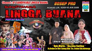 LIVE SANDIWARA LINGGA BUANA Arahan Lor, Senin 08 Juni 2026  PENTAS  MALAM CERITA