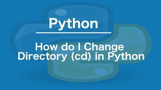 How do I Change Directory (cd) in Python