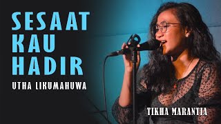 Pop Jazz Indonesia SESAAT KAU HADIR - Utha Likumahuwa | Live Cover - TIKHA MARANTIA
