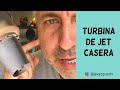 Turbina de Jet  Casera • Vlog 066