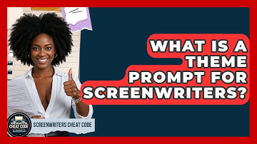 What Is A Theme Prompt For Screenwriters? - Screenwriter