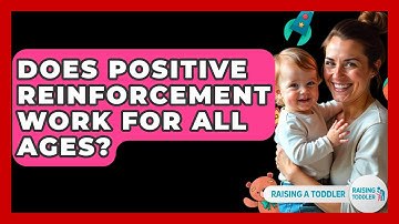 Does Positive Reinforcement Work For All Ages? - Raising A Toddler