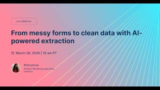 From messy forms to clean data with AI-powered extraction