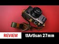 The Good + Bad TT Artisan 27mm f/2.8 for Fujifilm X Mount.