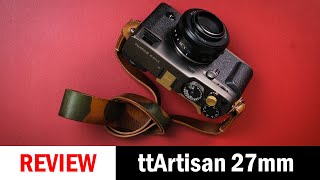 The Good + Bad TT Artisan 27mm f/2.8 for Fujifilm X Mount.
