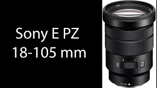 Sony E PZ 18-105 mm f/4.0 G demo, a great gift plus links