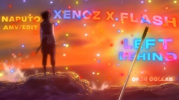 Left Behinds - Xenoz x Flash (Open Collab) [AMV/EDIT]
