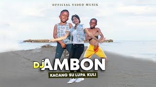 KACANG SU LUPA KULI' Lagu Ambon Remix Terbaru ( V.M )