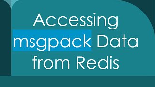 Accessing msgpack Data from Redis