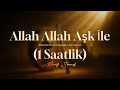 Allah Allah Aşk İle 1 Saatlik Merif Sound Allah Allah Aşk İle 1 Saatlik Merif Sound