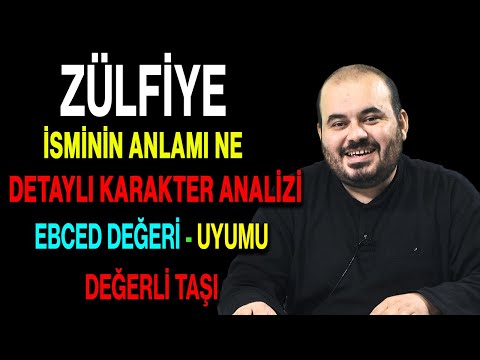 Zülfiye isminin anlamı nedir ismin esması Detaylı isim karakter analizi ebced değeri uyumu