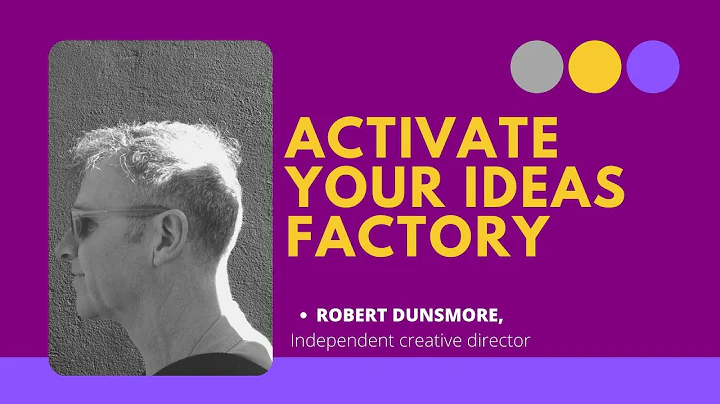 Activate your ideas factory with Robert Dunsmore