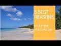 8 best reasons to retire to Ecuador!  Living in Ecuador!