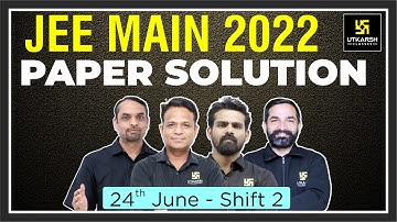 JEE Main Question paper Solution | Shift -2 | 24 June 2022  | Utkarsh NEET JEE