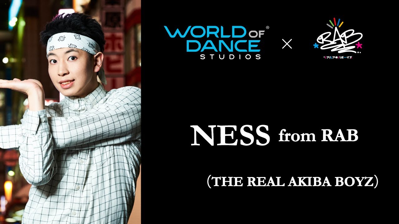 NESS from RAB（THE REAL AKIBA BOYZ）/ World of Dance Studios TOKYO