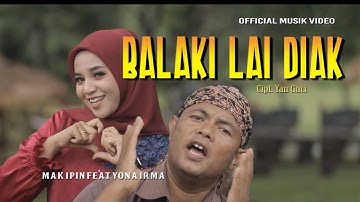 DENDANG TERBARU 2022 YONA IRMA ft MAK IPIN - BALAKILAH LAI DIAK ( Official Musik Video )