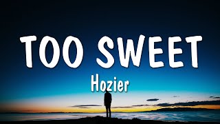 Hozier  Too Sweet (Lyrics)