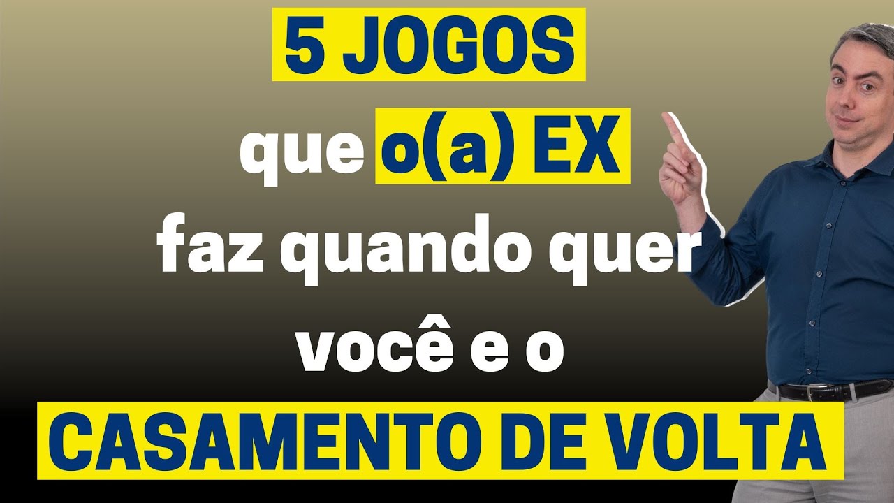 5 JOGOS que o(a) EX faz quando quer você e o casamento de volta