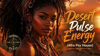 Desert Pulse Energy (Afro Psy House) - ANCIENT BEATS