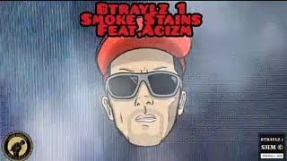 Btraylz 1 - Smoke Stains feat, Acizm (Official Audio) #visualizer #newmusic #hiphop