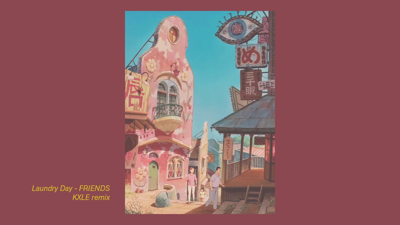 Laundry Day FRIENDS (lofi hiphop remix) (KXLE remix) YouTube