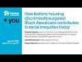 How historic housing discrimination against Black Americans contributes to racial inequities today