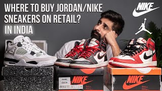 WHERE TO BUY JORDAN/NIKE SNEAKERS FOR RETAIL IN INDIA | JORDAN/NIKE GUIDE