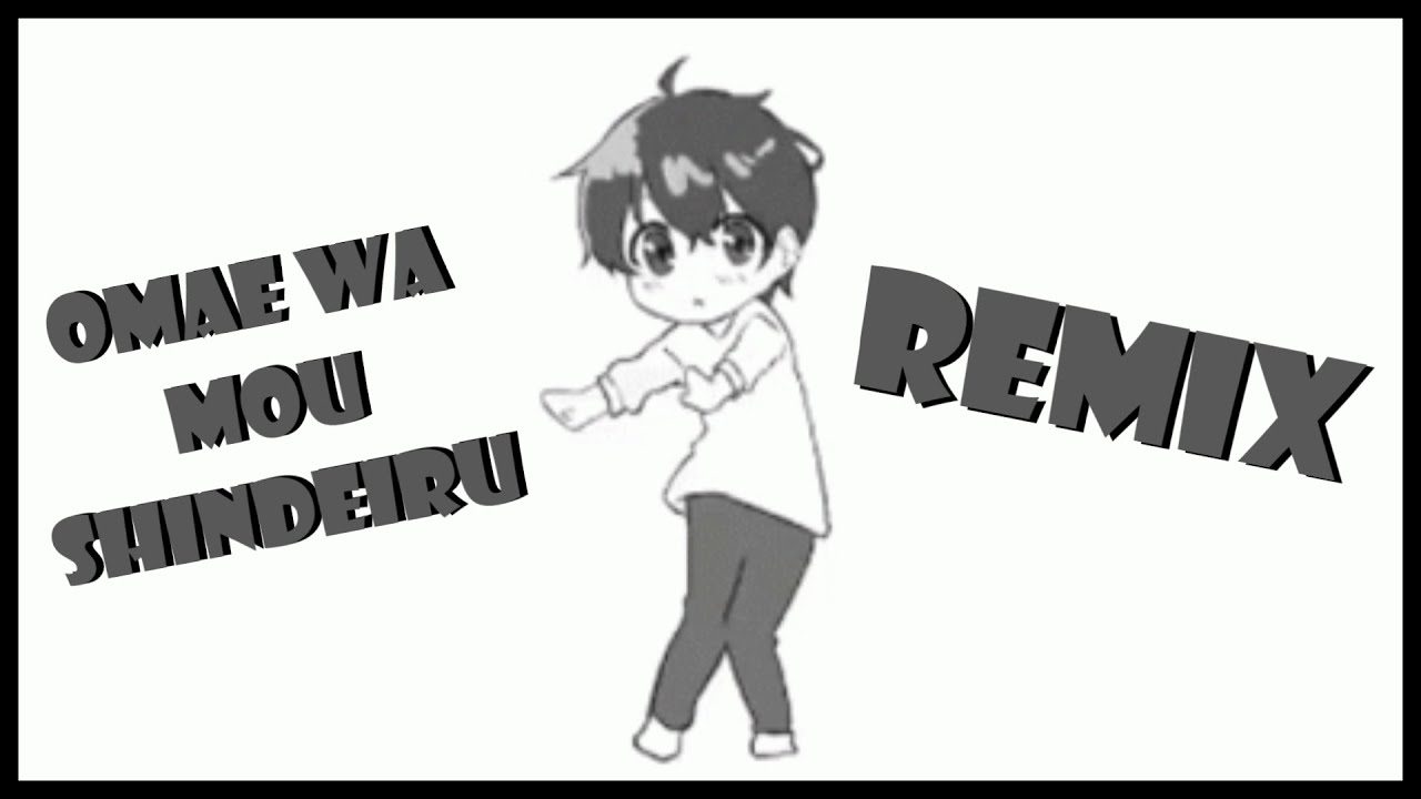 OMAE WA MOU SHINDEIRU REMIX YouKnowMe Vocals YouTube