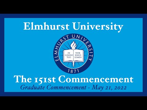 2022 (9AM) The 151st Elmhurst University Graduate Commencement