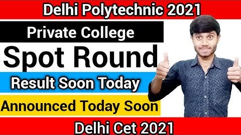 Delhi Polytechnic 2021 : Private College Spot Round | Result Announced Today : Delhi CET 2021