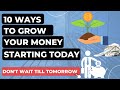 10 Ways to Grow Your Money Starting today