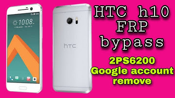 HTC 10 2PS6200 FRP bypass | Htc 10 google account remove