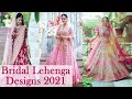 67 Bridal Lehenga Designs 2021 - New Bridal Lehenga Choli Designs 2021