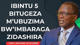 IBINTU 5 BITUGEZA M'UBUZIMA BW'IMBARAGA ZIDASHIRA ---  Past Antoine RUTAYISIRE