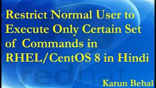 Restrict Normal User to Execute Only Certain Set of Commands in RHEL8[Hindi]By Karun Behal