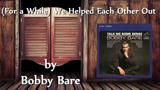 Watch Bobby Bare We Helped Each Other Out for A While video