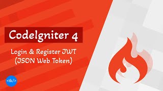 Codeigniter 4 JWT - Login dan Register Menggunakan JWT