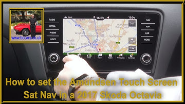 How to set the Amundsen Touch Screen Sat Nav in a 2017 Skoda Octavia