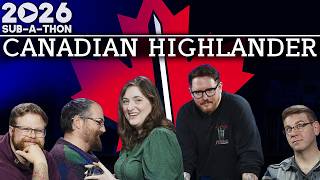Canadian Highlander - MTG Day || LRR2026 Sub-A-Thon